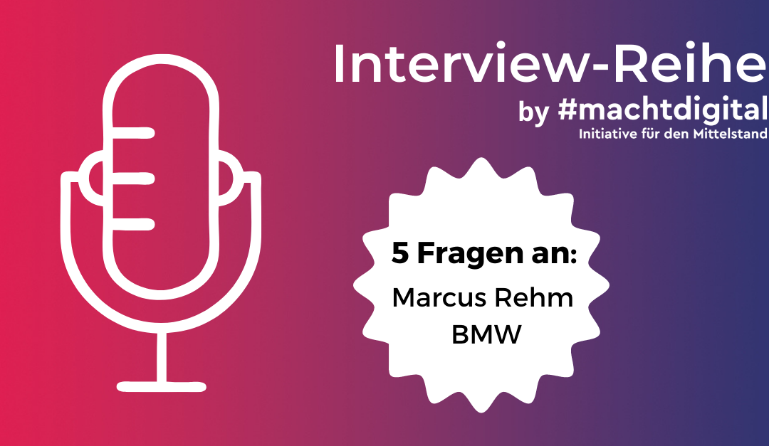 Interview-Reihe „5 Fragen an…“: Marcus Rehm von BMW